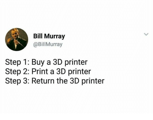 bill-murray-bill-murray-step-1-buy-a-3d-printer-30373574.png